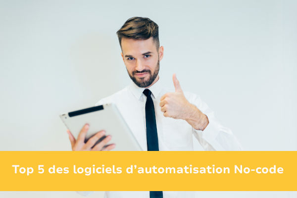 Top 5 des logiciels d’automatisation No-code