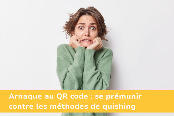 Arnaque au QR code : se prémunir contre les méthodes de quishing